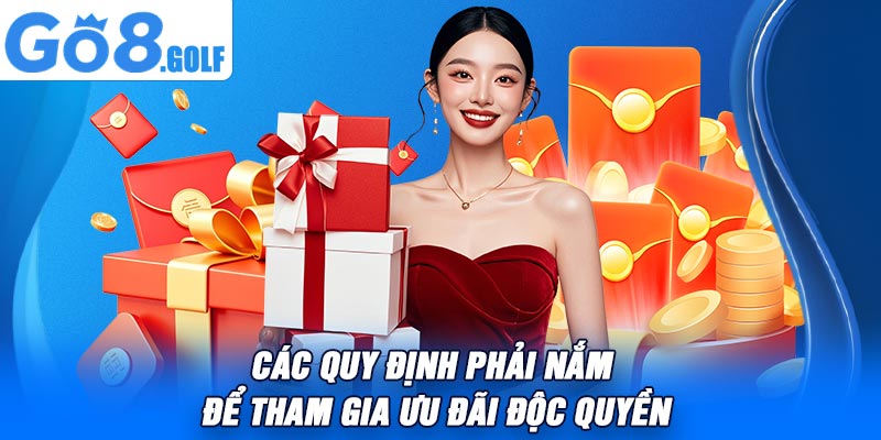 Các Quy Định Phải Nắm Để Tham Gia Ưu Đãi Độc Quyền
