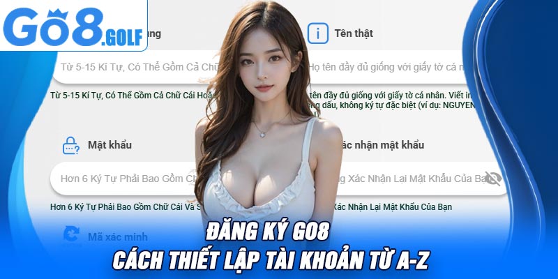 Đăng Ký Go8 – Cách Thiết Lập Tài Khoản Từ A-Z