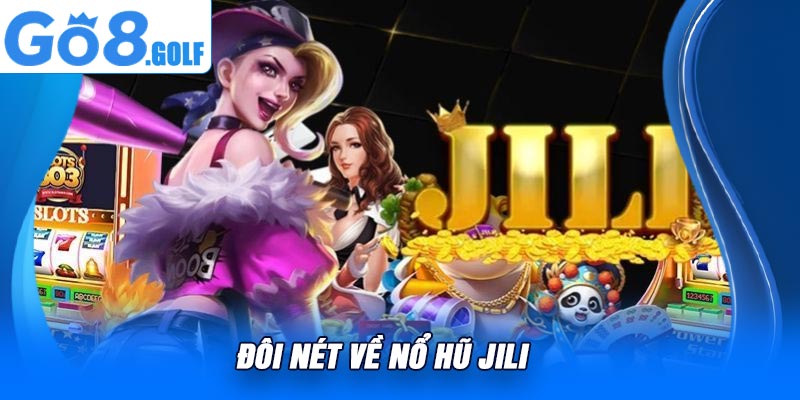 Đôi Nét Về Nổ Hũ JILI