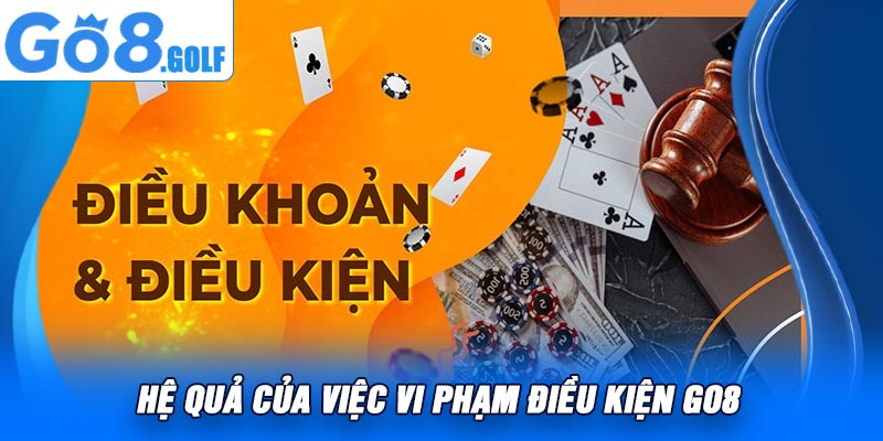 Hệ Quả Của Việc Vi phạm Điều Kiện Go8