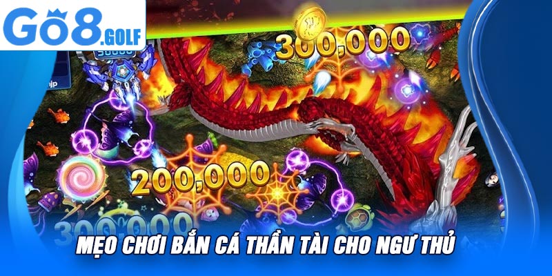 Mẹo Chơi Bắn Cá Thần Tài Cho Ngư Thủ