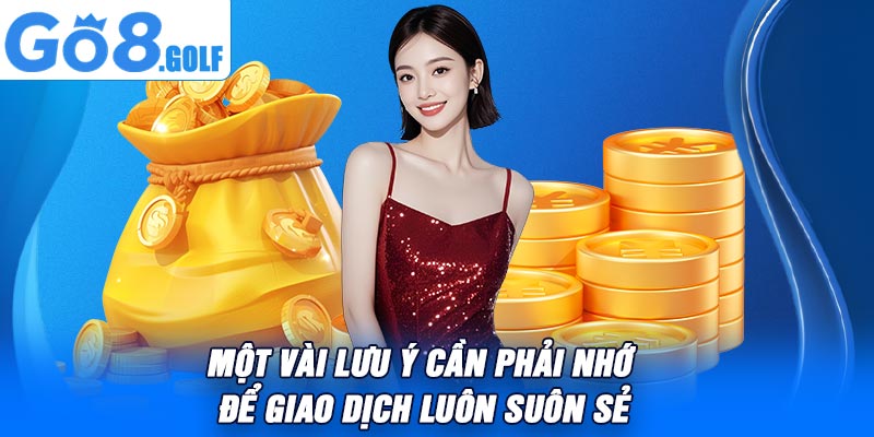 Một Vài Lưu Ý Cần Phải Nhớ Để Giao Dịch Luôn Suôn Sẻ
