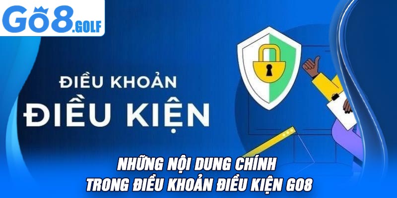 Những Nội Dung Chính Trong Điều Khoản Điều Kiện Go8