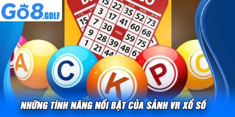 Những Tính Năng Nổi Bật Của Sảnh VR Xổ Số