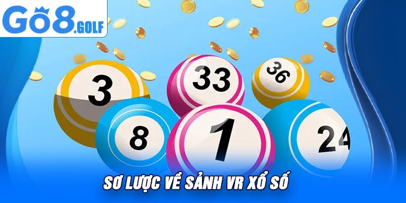 Sơ Lược Về Sảnh VR Xổ Số