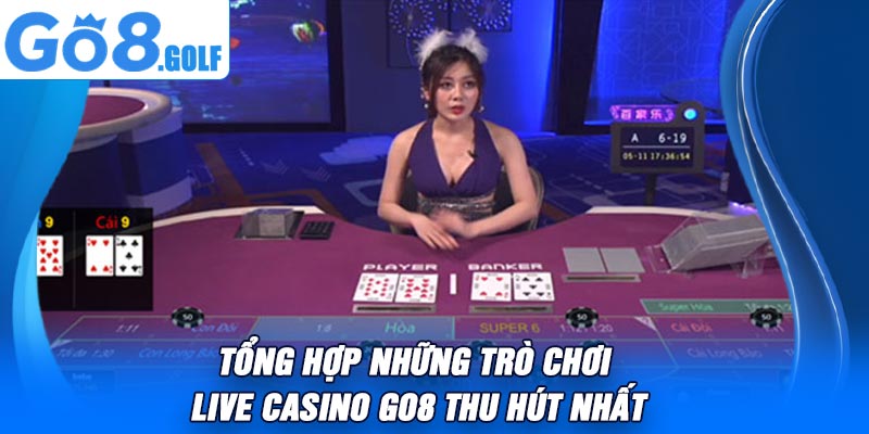 Tổng hợp những trò chơi live casino Go8 thu hút nhất